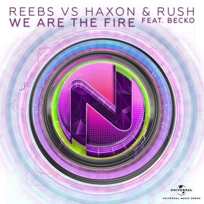 Reebs/Haxon &amp; Rush We Are The Fire [feat. Becko]