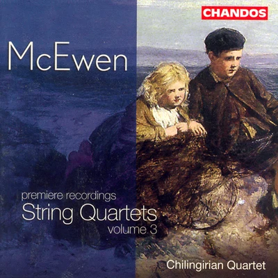 Chilingirian Quartet McEWEN: String Quartets, Vol. 3