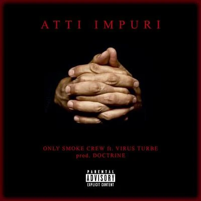 Virus Turbe/Doctrine/Only Smoke Crew Atti Impuri