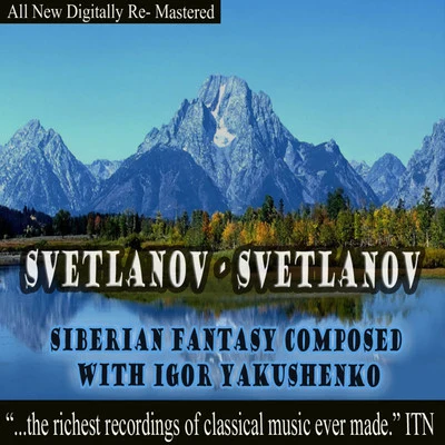 USSR State Symphony Orchestra/Evgeny Svetlanov/Grand Symphony Orchestra of TV and Radio/USSR State TV and Radio Symphony Orchestra Svetlanov - Siberian Fantasy Composed with Igor Yakushenko