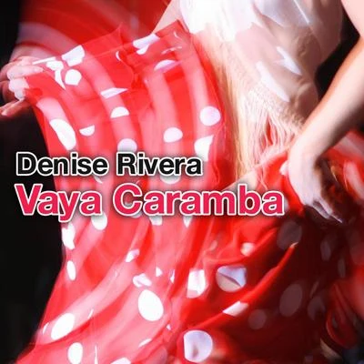 Denise Rivera Vaya Caramba