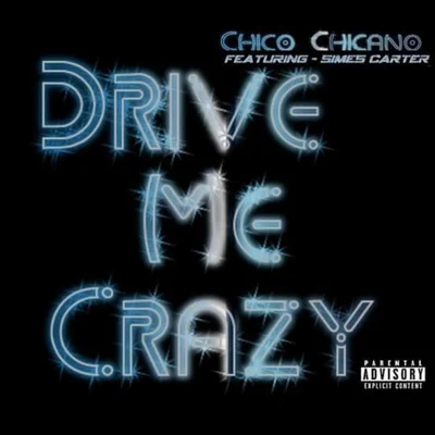 Chico Chicano/Simes Carter Drive Me Crazy (feat. Simes Carter)