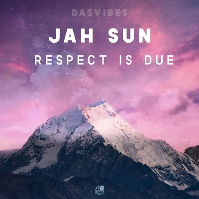 Jah Sun/Dasvibes Respect Is Due