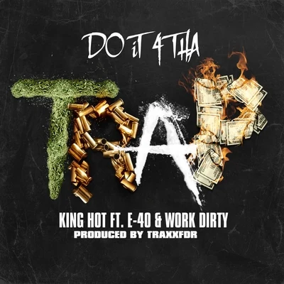 King Hot Do It 4 tha Trap (feat. E-40 & Work Dirty) - Single