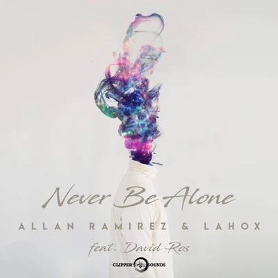 Lahox/Allan Ramirez Never Be Alone