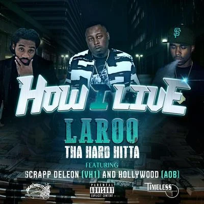 Laroo/Scrapp Deleon/Hollywood How I Live