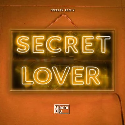 Gianni Blu Secret Lover (Freejak Remix)