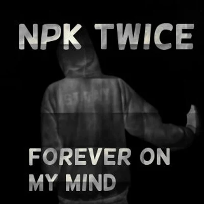 NPK Twice Forever on My Mind