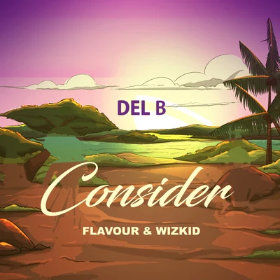 WizKid/Del B/Flavour Consider