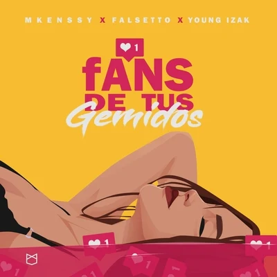 Falsetto/Young Izak/Mkenssy Fans de Tus Gemidos