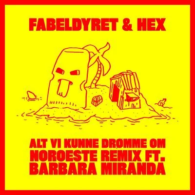 HEX/Fabeldyret/Bárbara Miranda Alt Vi Kunne Drømme Om (Noroeste Remix)