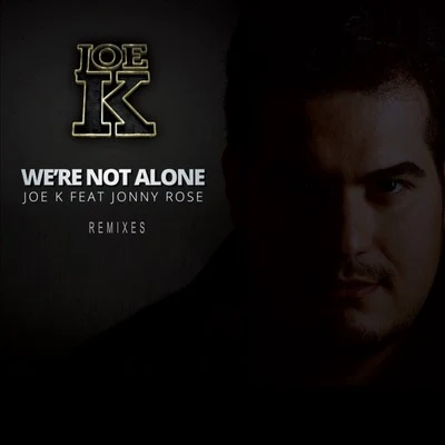 Joe K We're Not Alone (Remixes)