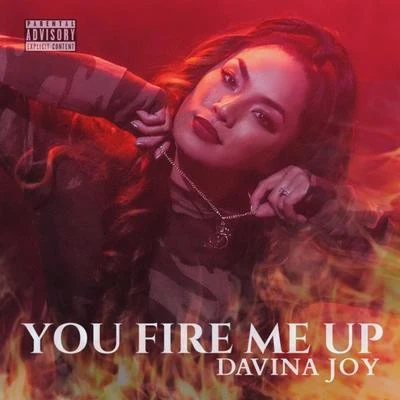 Davina Joy You Fire Me Up