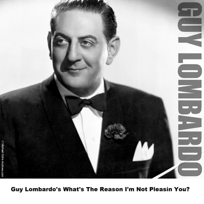 Guy Lombardo Guy Lombardo's What Is The Reason I'm Not Pleasing You?