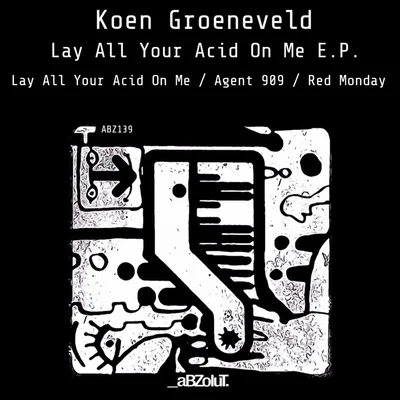 Koen Groeneveld Lay All Your Acid On Me E.P.