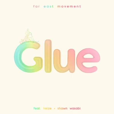 Heize/Far East Movement/Shawn Wasabi Glue