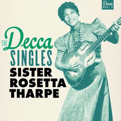 Sister Rosetta Tharpe The Decca Singles, Vol. 2