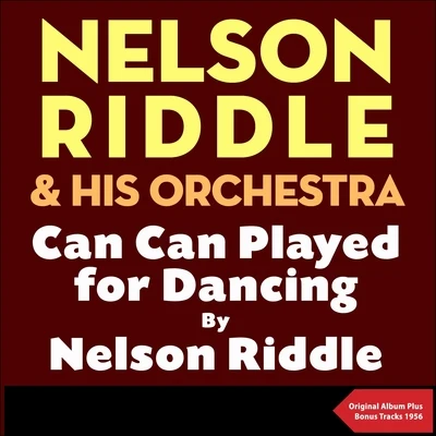 Nelson Riddle & His Orchestra Can Can played for dancing by Nelson Riddle