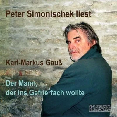 Peter Simonischek Der Mann, der ins Gefrierfach wollte