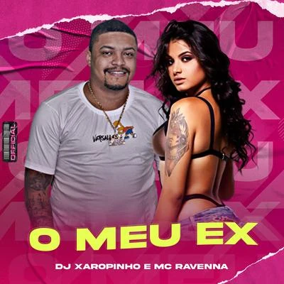 DJ Xaropinho/Mc Ravenna O Meu Ex