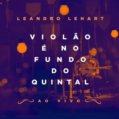 Leandro Lehart Violão É no Fundo do Quintal (Ao Vivo)