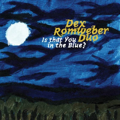 Dex Romweber Duo Is That You In The Blue?