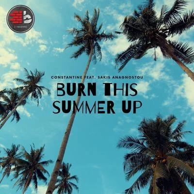 Constantine/Sakis Anagnostou Burn This Summer Up