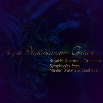 Gustav Mahler Royal Philharmonic Orchestra: Symphonies from Mahler, Brahms & Beethoven