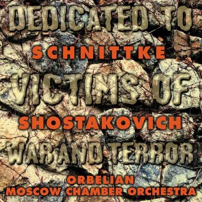 Moscow Chamber Orchestra SHOSTAKOVICH, D.: Chamber SymphonySCHNITTKE, A.: Piano Concerto (Moscow Chamber Orchestra, Orbelian)