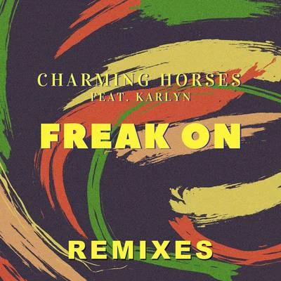 Charming Horses/Karlyn Freak On (Remixes)