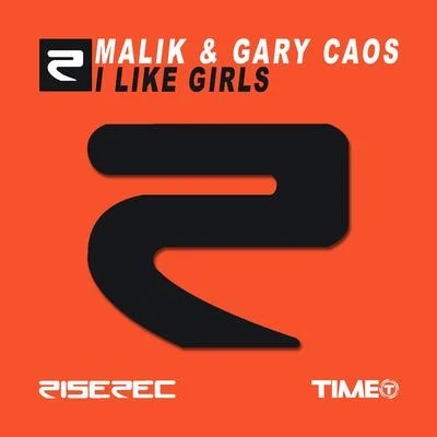 Gary Caos/Malik I Like Girls