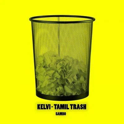 Sambô Kelvi - Tamil Trash