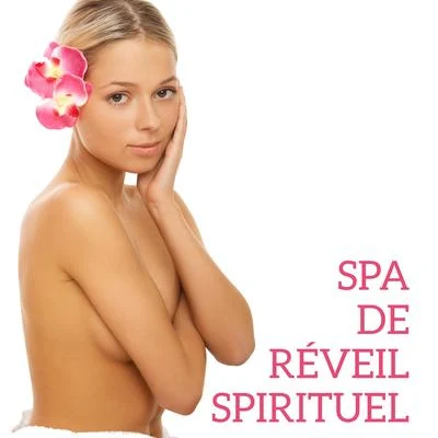 Spa Musique Collection/Zone de Détente Spa de Réveil Spirituel - Collection inspirante et relaxante de musique chamanique new age, moments magiques, séances de massage, vibration positive,