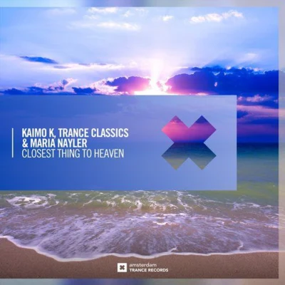 Kaimo K/Maria Nayler/Trance Classics Closest Thing To Heaven