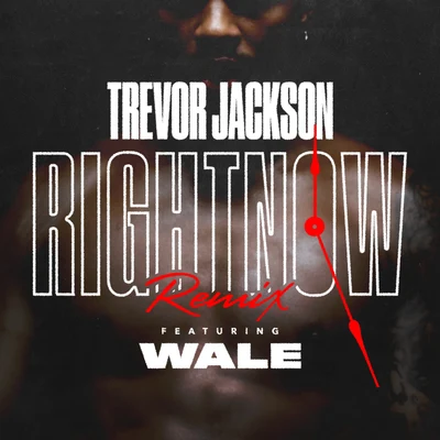 Wale/Trevor Jackson Right Now (Remix) [feat. Wale]