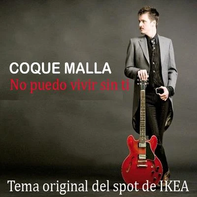 Coque Malla No puedo vivir sin ti (Tema original del spot de Ikea)