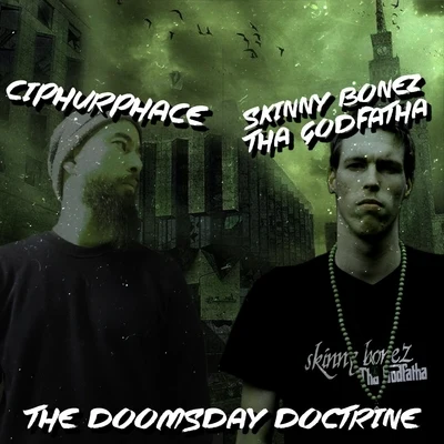 Skinny Bonez Tha Godfatha/Ciphurphace The Doomsday Doctrine