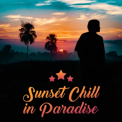 The Chillout Players/Todays Hits/The Best Of Chill Out Lounge Sunset Chill in Paradise: Compilation of Top 2019 Chillout Music, Perfect Vacation Background Sounds, Holiday Beach Vibes