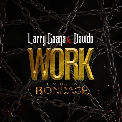 Davido/Larry Gaaga Work (Living In Bondage)