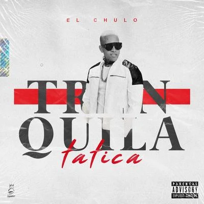 El Chulo Tranquila Tatica