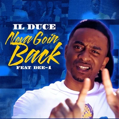 Dee-1/IL Duce Neva Goin' Back (feat. Dee-1)