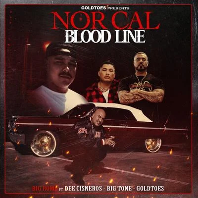 Big Rome Nor Cal Blood Line (feat. Dee Cisneros, Big Tone & Goldtoes)