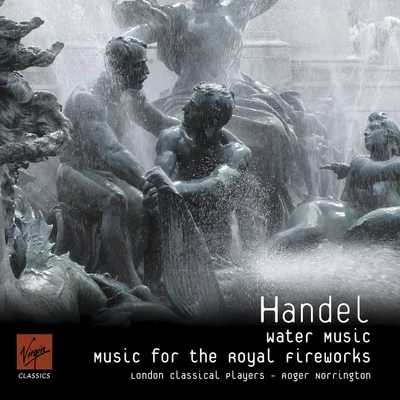 London Classical Players/Sir Roger Norrington Handel - Music for the Royal Fireworks Water Music