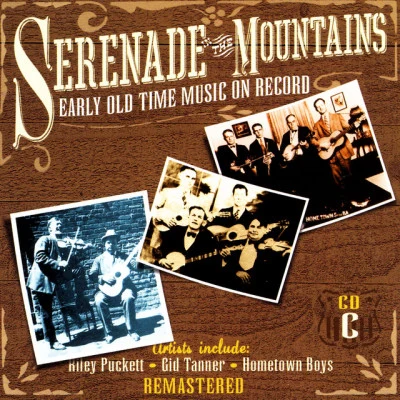 Riley Puckett/Ted Hawkins Serenade The Mountains: Early Old Time Music On Record, CD C