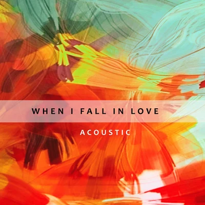 Mateo Oxley When I Fall In Love (Acoustic)