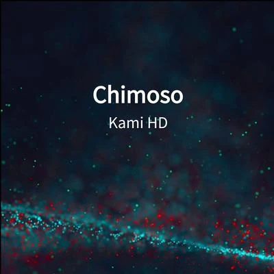 Kami HD Chimoso