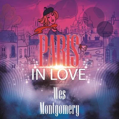 The Montgomery Brothers/Wes Montgomery Paris In Love