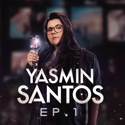 Yasmin Santos Yasmin Santos, EP1