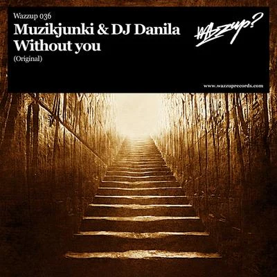 Muzikjunki/DJ Danila Without You