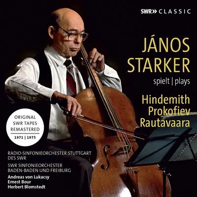 János Starker HINDEMITH, P.RAUTAVAARA, E.: Cello ConcertosPROKOFIEV, S.: Symphony-Concerto (Starker, Lukacsy, Bour, Blomstedt)